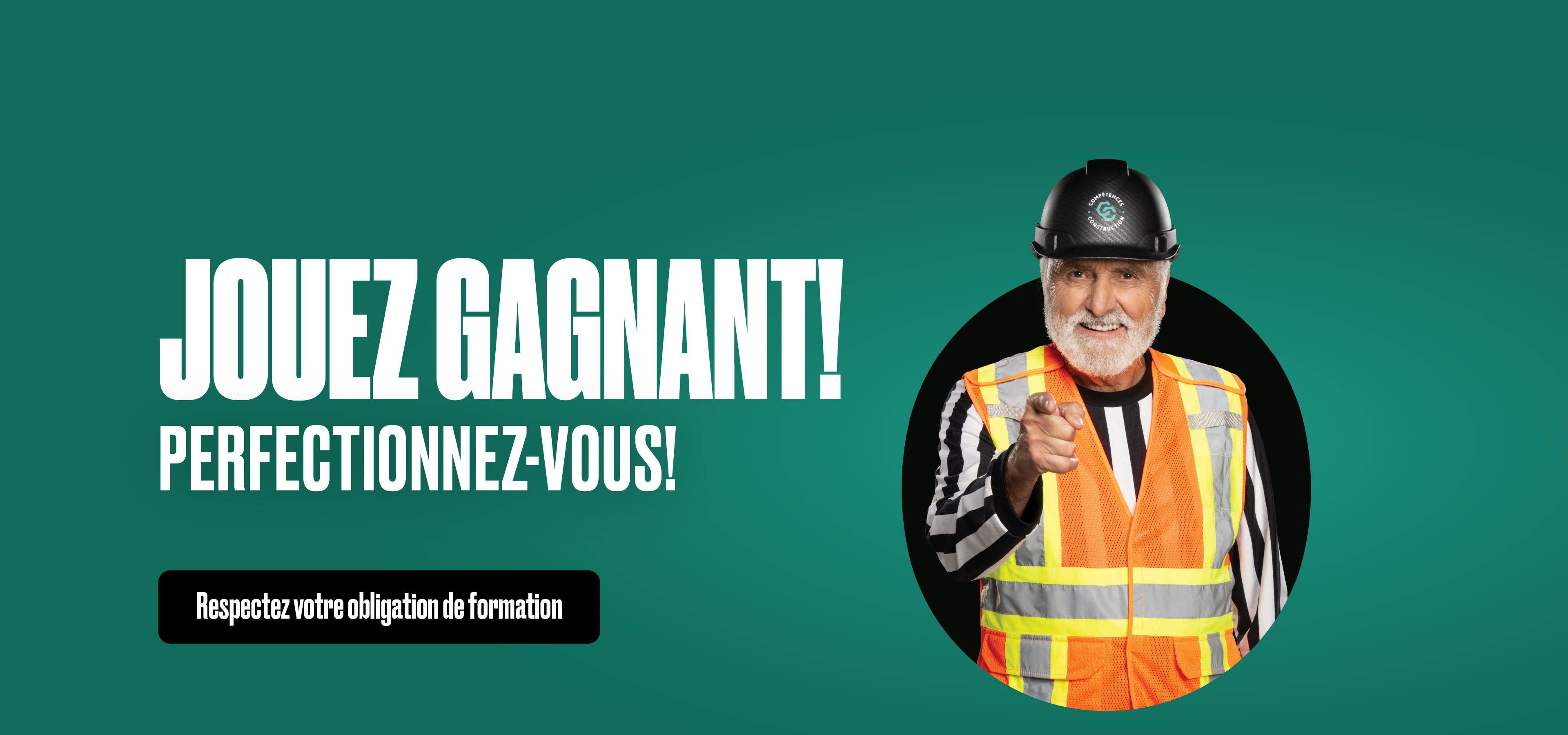 Jouez gagnant! Perfectionnez-vous.